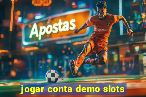 jogar conta demo slots